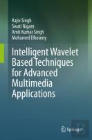 Intelligent Wavelet Based Techniques For Advanced Multimedia Applications
