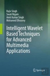 Intelligent Wavelet Based Techniques For Advanced Multimedia Applications