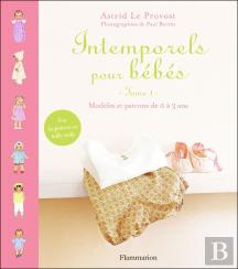 Intemporels Pour Bébés ; Modèles Et Patrons De 0 À 3 Ans