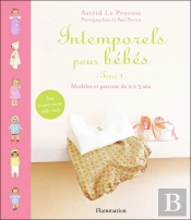 Intemporels Pour Bébés ; Modèles Et Patrons De 0 À 3 Ans