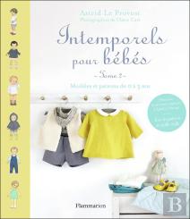 Intemporels Pour Bebes Tome 2 ; Modèles Et Patrons De 0 À 3 Ans