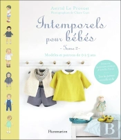 Intemporels Pour Bebes Tome 2 ; Modèles Et Patrons De 0 À 3 Ans