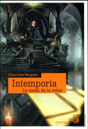 Intemporia Tome 1 ; Le Sceau De La Reine