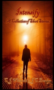 Intensify (A Collection Of Short Stories)