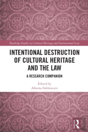 Intentional Destruction Of Cultural Heritage And The Law