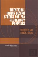 Intentional Human Dosing Studies For Epa Regulatory Purposes