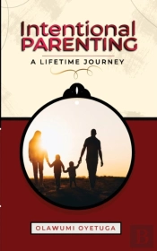 Intentional Parenting : A Lifetime Journ