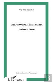 Intentionnalite Et Trauma ; Levinas Et Lacan