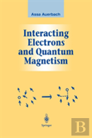 Interacting Electrons And Quantum Magnetism