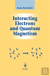 Interacting Electrons And Quantum Magnetism