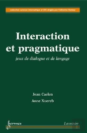 Interaction Et Pragmatique Jeux De Dialogue Et De Langage Coll Science Informatique Et Shs