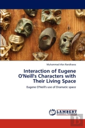 Interaction Of Eugene O'Neill'S Characters With Their Living Space