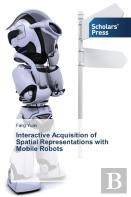 Interactive Acquisition Of Spatial Representations With Mobile Robots