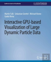 Interactive Gpu-Based Visualization Of Large Dynamic Particle Data
