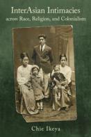 Interasian Intimacies Across Race, Religion, And Colonialism