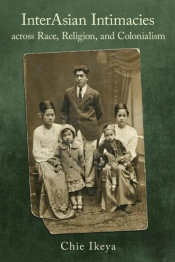 Interasian Intimacies Across Race, Religion, And Colonialism