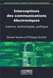 Interceptions Des Communications Électroniques : Histoire, Technologies, Politique