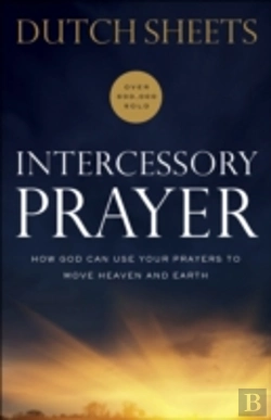 Bertrand.pt - Intercessory Prayer Â€“ How God Can Use Your Prayers To Move Heaven And Earth