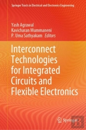 Interconnect Technologies For Integrated Circuits And Flexible Electronics