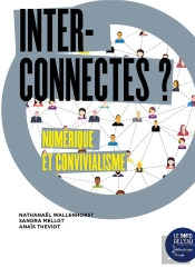 Interconnectés ? Numérique Et Convivialisme