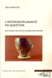 Interdisciplinarité En Question ; Les Choses, Les Mots Et Le Passé Des Hommes