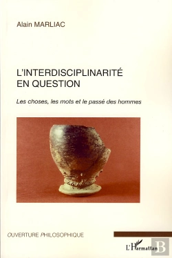 Bertrand.pt - Interdisciplinarité En Question ; Les Choses, Les Mots Et Le Passé Des Hommes