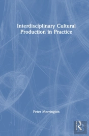 Interdisciplinary Cultural Production In Practice