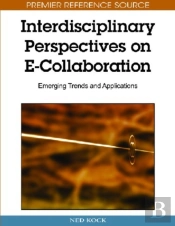 Interdisciplinary Perspectives On E-Collaboration