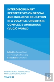 Interdisciplinary Perspectives On Special And Inclusive Education In A Volatile, Uncertain, Complex & Ambiguous (Vuca) World