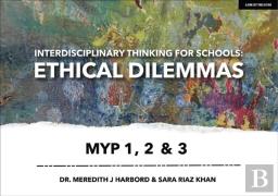 Interdisciplinary Thinking For Schools: Ethical Dilemmas Myp 1, 2 & 3