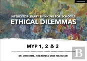 Interdisciplinary Thinking For Schools: Ethical Dilemmas Myp 1, 2 & 3