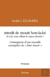 Interdit De Mourir Hors-La-Loi Et Si Je Vous Offrais Le Repos Eternel ?