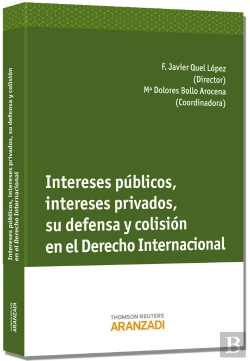 Bertrand.pt - Intereses Públicos, Intereses Privados, Su Defensa Y Colisión En El Derecho Internacional