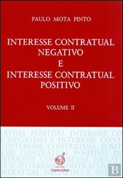 Bertrand.pt - Interesse Contartual Negativo e Interesse Contratual Positivo - Volume II