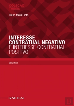 Bertrand.pt - Interesse Contratual Negativo e Interesse Contratual Positivo - Volume I