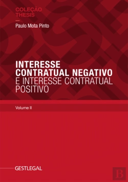 Bertrand.pt - Interesse Contratual Negativo e Interesse Contratual Positivo - Volume II