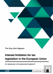 Interest Limitation For Tax Legislation In The European Union. An Obstruction Of Fundamental Freedoms?