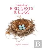 Interesting Bird Nests And Eggs