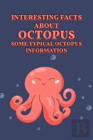 Interesting Facts About Octopus