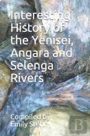 Interesting History Of The Yenisei, Angara And Selenga Rivers