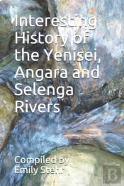 Interesting History Of The Yenisei, Angara And Selenga Rivers