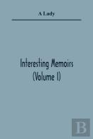 Interesting Memoirs (Volume I)