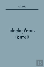 Interesting Memoirs (Volume I)