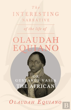 Bertrand.pt - Interesting Narrative Of The Life Of Olaudah Equiano, Or Gustavus Vassa, The African.