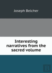 Interesting Narratives From The Sacred Volume