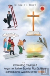 Interesting Sayings & Argumentative Quotes Plus Spiritual Sayings And Quotes Of The Bible
