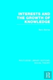 Interests And The Growth Of Knowledge (Rle Social Theory)