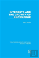 Interests And The Growth Of Knowledge (Rle Social Theory)