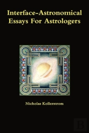 Interface-Astronomical Essays For Astrologers.