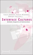 Interface Cultures Â€“ Artistic Aspects Of Interaction